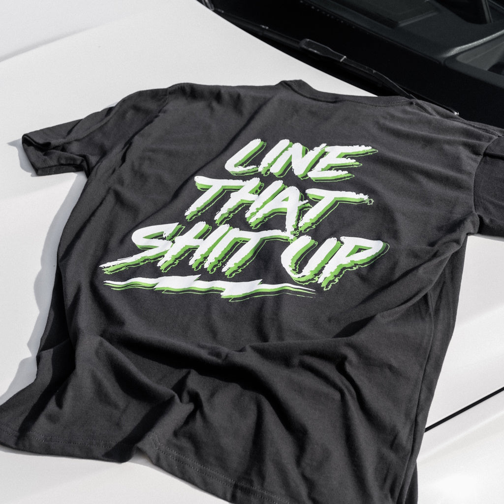 BOLTMotorsports Line That Sh*t Up Shirt on BOLTMotorsports